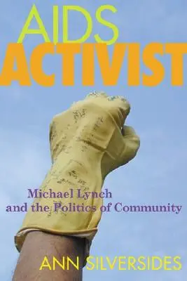 Activista contra el SIDA: Michael Lynch y la política de la comunidad - AIDS Activist: Michael Lynch and the Politics of Community