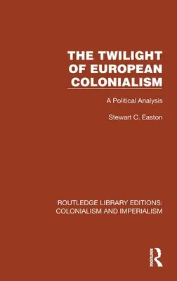 El crepúsculo del colonialismo europeo: Un análisis político - The Twilight of European Colonialism: A Political Analysis