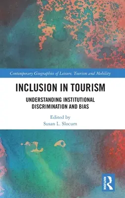 Inclusión en el turismo: Comprender la discriminación y los prejuicios institucionales - Inclusion in Tourism: Understanding Institutional Discrimination and Bias