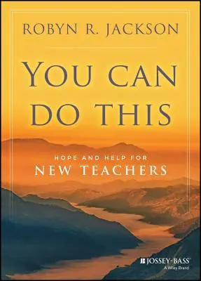 Tú puedes: Esperanza y ayuda para nuevos profesores - You Can Do This: Hope and Help for New Teachers