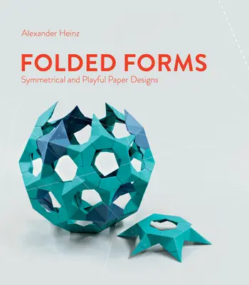 Formas plegadas: Diseños de papel simétricos y lúdicos - Folded Forms: Symmetrical and Playful Paper Designs