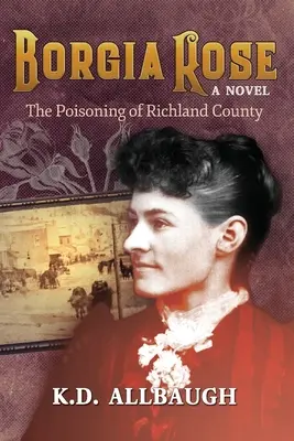 Rosa Borgia: El envenenamiento del condado de Richland - Borgia Rose: The Poisoning of Richland County