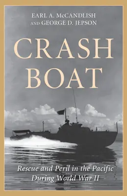 Crash Boat: Rescate y peligro en el Pacífico durante la Segunda Guerra Mundial - Crash Boat: Rescue and Peril in the Pacific During World War II