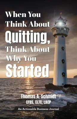 Cuando pienses en dejarlo, piensa en por qué empezaste: Saber por qué es el paso 1, vivirlo es el paso 2 y más allá - When You Think About Quitting, Think About Why You Started: Knowing Your Why Is Step 1, Living It Is Step 2, and Beyond