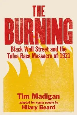 El incendio (edición para jóvenes lectores): Black Wall Street y la masacre racial de Tulsa de 1921 - The Burning (Young Readers Edition): Black Wall Street and the Tulsa Race Massacre of 1921