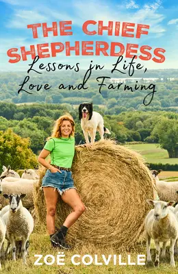 La jefa de los pastores: Lecciones de vida, amor y agricultura - The Chief Shepherdess: Lessons in Life, Love and Farming