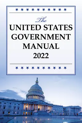 Manual del Gobierno de los Estados Unidos 2022 - The United States Government Manual 2022