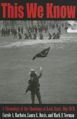 Lo que sabemos: Cronología del tiroteo de Kent State, mayo de 1970 - This We Know: A Chronology of the Shootings at Kent State, May 1970