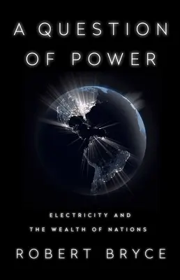 Una cuestión de poder: la electricidad y la riqueza de las naciones - A Question of Power: Electricity and the Wealth of Nations
