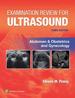 Repaso del Examen de Ecografía: Abdomen y Obstetricia y Ginecología - Examination Review for Ultrasound: Abdomen and Obstetrics & Gynecology