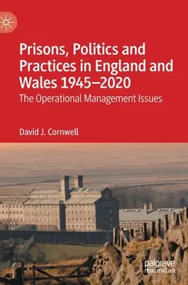 Prisiones, políticas y prácticas en Inglaterra y Gales 1945-2020: Cuestiones de gestión operativa - Prisons, Politics and Practices in England and Wales 1945-2020: The Operational Management Issues