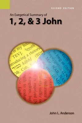 Resumen exegético de 1, 2 y 3 Juan, 2ª edición - An Exegetical Summary of 1, 2, and 3 John, 2nd Edition