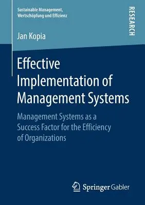 Implantación eficaz de sistemas de gestión: Los sistemas de gestión como factor de éxito para la eficacia de las organizaciones - Effective Implementation of Management Systems: Management Systems as a Success Factor for the Efficiency of Organizations