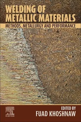 Soldadura de materiales metálicos: Métodos, metalurgia y rendimiento - Welding of Metallic Materials: Methods, Metallurgy, and Performance