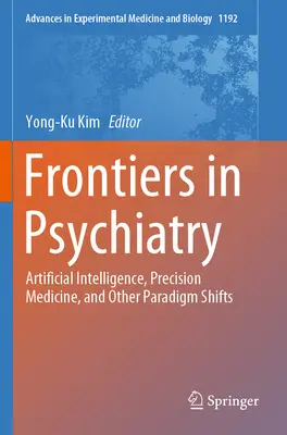 Fronteras de la Psiquiatría: Inteligencia artificial, medicina de precisión y otros cambios de paradigma - Frontiers in Psychiatry: Artificial Intelligence, Precision Medicine, and Other Paradigm Shifts