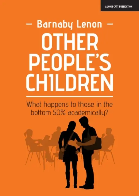 Los hijos de los demás: ¿Qué les ocurre a los que se encuentran en el 50% académico más bajo? - Other People's Children: What happens to those in the bottom 50% academically?