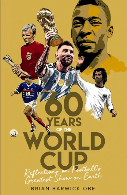 Sesenta años de Copa del Mundo: Reflexiones sobre el mayor espectáculo futbolístico del mundo - Sixty Years of the World Cup: Reflections on Football's Greatest Show on Earth
