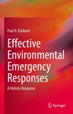 Respuestas eficaces ante emergencias medioambientales: Una respuesta holística - Effective Environmental Emergency Responses: A Holistic Response