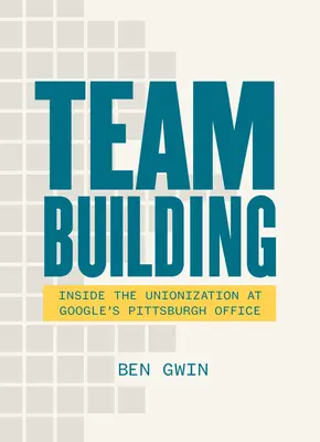 Team Building: Memorias sobre la familia y la lucha por los derechos de los trabajadores - Team Building: A Memoir about Family and the Fight for Workers' Rights