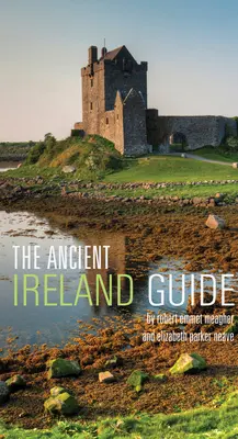 Guía de la Irlanda Antigua: Guía del explorador - The Ancient Ireland Guide: An Explorer's Guide