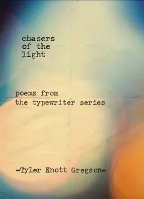 Perseguidores de la luz: Poemas de la serie Máquina de escribir - Chasers of the Light: Poems from the Typewriter Series