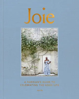 Joie: Guía parisina para celebrar la buena vida - Joie: A Parisian's Guide to Celebrating the Good Life