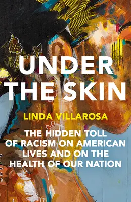 Bajo la piel: Las consecuencias ocultas del racismo para la salud en Estados Unidos - Under the Skin: The Hidden Toll of Racism on Health in America