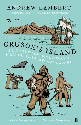 La isla de Crusoe - Una rica y curiosa historia de piratas, náufragos y locura - Crusoe's Island - A Rich and Curious History of Pirates, Castaways and Madness