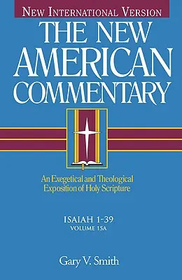 Isaías 1-39: Exposición exegética y teológica de la Sagrada Escritura, volumen 15 - Isaiah 1-39: An Exegetical and Theological Exposition of Holy Scripture Volume 15