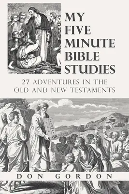 Mis estudios bíblicos de cinco minutos: 27 aventuras en el Antiguo y el Nuevo Testamento - My Five Minute Bible Studies: 27 Adventures in the Old and New Testaments
