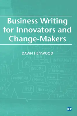 Escritura empresarial para innovadores y promotores del cambio - Business Writing For Innovators and Change-Makers