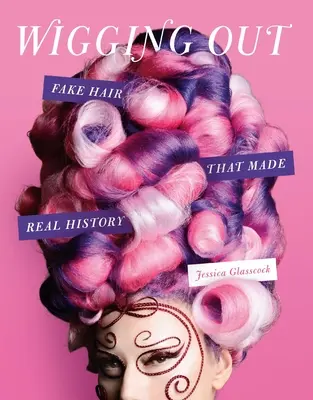 Con peluca: Pelo falso que hizo historia - Wigging Out: Fake Hair That Made Real History