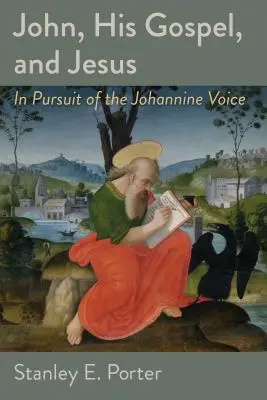 Juan, su Evangelio y Jesús: En busca de la voz joánica - John, His Gospel, and Jesus: In Pursuit of the Johannine Voice