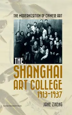 La modernización del arte chino: La Escuela de Arte de Shanghai, 1913-1937 - The Modernization of Chinese Art: The Shanghai Art College, 1913-1937