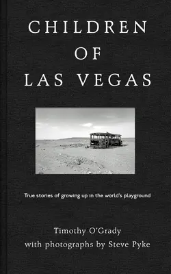 Los niños de Las Vegas: Historias reales sobre crecer en el patio de recreo del mundo - Children of Las Vegas: True Stories about Growing Up in the World's Playground