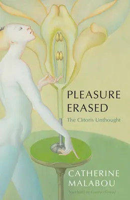 El placer borrado: El clítoris impensado - Pleasure Erased: The Clitoris Unthought