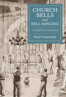Church Bells and Bell-Ringing: Un perfil de Norfolk - Church Bells and Bell-Ringing: A Norfolk Profile