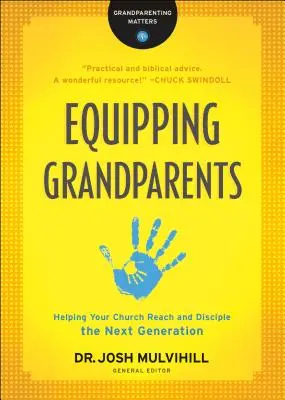 Equipando a los abuelos: Cómo ayudar a su iglesia a alcanzar y discipular a la próxima generación - Equipping Grandparents: Helping Your Church Reach and Disciple the Next Generation