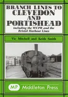 Ramales a Clevedon y Portishead - Incluidos el WCPR y las líneas del puerto de Bristol - Branch Lines to Clevedon and Portishead - Including the WCPR and the Bristol Harbour Lines