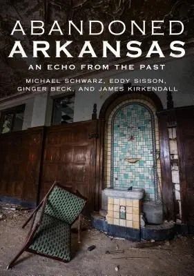 Arkansas abandonada: Un eco del pasado - Abandoned Arkansas: An Echo from the Past