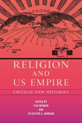 Religión e imperio estadounidense: Nuevas historias críticas - Religion and Us Empire: Critical New Histories