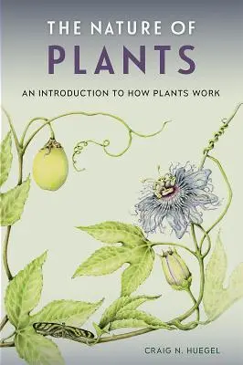 La naturaleza de las plantas: Introducción al funcionamiento de las plantas - The Nature of Plants: An Introduction to How Plants Work