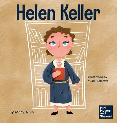 Helen Keller: Un libro para niños sobre la superación de las discapacidades - Helen Keller: A Kid's Book About Overcoming Disabilities