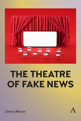 El teatro de las noticias falsas - The Theatre of Fake News