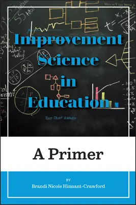 La ciencia de la mejora en la educación: A Primer - Improvement Science in Education: A Primer