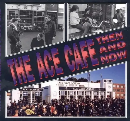 El café Ace: Antes y ahora - The Ace Cafe: Then and Now