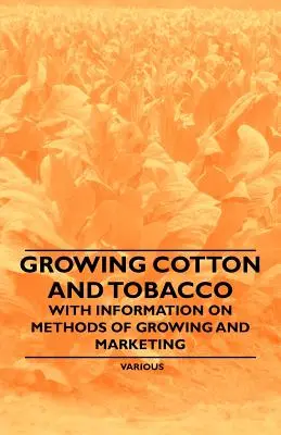 El cultivo del algodón y el tabaco - Con información sobre métodos de cultivo y comercialización - Growing Cotton and Tobacco - With Information on Methods of Growing and Marketing