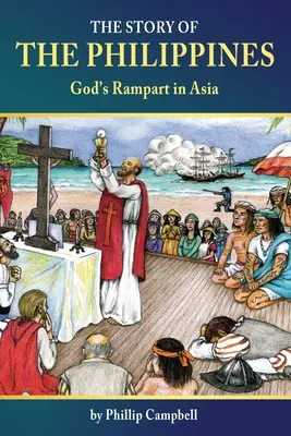 La historia de Filipinas: El terraplén de Dios en Asia - The Story of the Philippines: God's Rampart in Asia