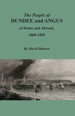 La población de Dundee y Angus en Escocia y en el extranjero, 1800-1850 - The People of Dundee and Angus at Home and Abroad, 1800-1850