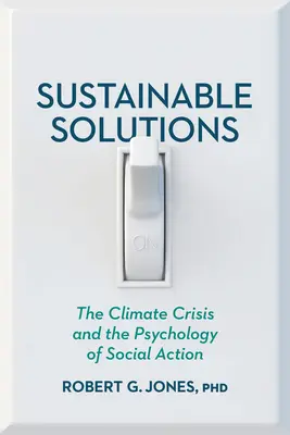 Soluciones sostenibles: La crisis climática y la psicología de la acción social - Sustainable Solutions: The Climate Crisis and the Psychology of Social Action